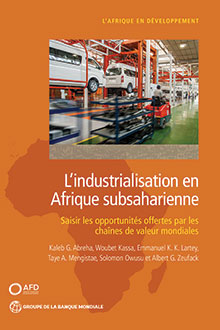 L’industrialisation en Afrique subsaharienne: Saisir les opportunités offertes par les chaînes de valeur mondiale